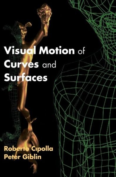 Cover for Cipolla, Roberto (University of Cambridge) · Visual Motion of Curves and Surfaces (Hardcover Book) (1999)