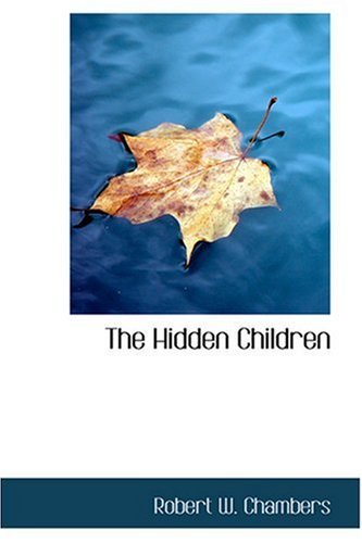 Cover for Robert W. Chambers · The Hidden Children (Hardcover Book) (2008)