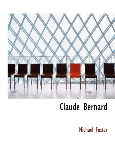 Cover for Michael Foster · Claude Bernard (Large Print Edition) (Bibliobazaar Reproduction Series) (Hardcover Book) [Large Print, Lrg edition] (2008)