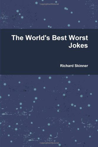 The World's Best Worst Jokes - Richard Skinner - Książki - lulu.com - 9780557707515 - 23 października 2010