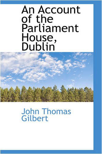 Cover for John Thomas Gilbert · An Account of the Parliament House, Dublin (Pocketbok) (2008)