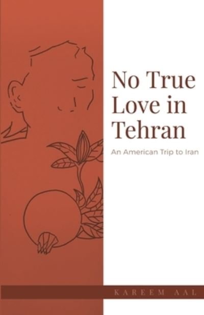 Cover for Kareem Aal · No True Love in Tehran (Pocketbok) (2020)