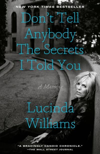 Don't Tell Anybody the Secrets I Told You - Lucinda Williams - Livros - Crown Publishing Group, The - 9780593136515 - 4 de junho de 2024