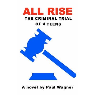 Paul Wagner · All Rise: the Criminal Trial of 4 Teens (Taschenbuch) (2000)