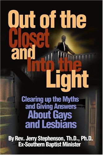 Cover for Jerry Stephenson · Out of the Closet and into the Light: Clearing Up the Myths and Giving Answers About Gays and Lesbians (Paperback Book) (2000)