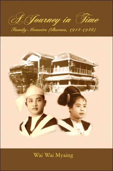 Cover for Wai Wai Myaing · A Journey in Time: Family Memoirs: (Burma, 1914-1948) (Paperback Bog) (2005)