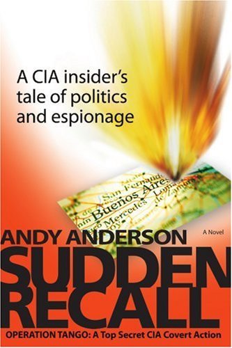 Sudden Recall: Operation Tango: a Top Secret Cia Covert Action - Andy Anderson - Kirjat - iUniverse, Inc. - 9780595442515 - keskiviikko 17. lokakuuta 2007
