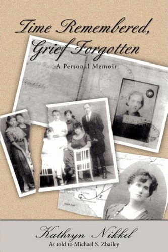 Cover for Michael Zbailey · Time Remembered, Grief Forgotten: a Personal Memoir (Paperback Book) (2008)
