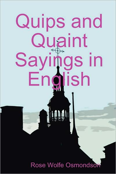 Cover for Rose Wolfe Osmondson · Quips and Quaint Sayings in English (Paperback Book) (2008)