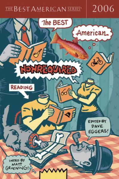 The Best American Nonrequired Reading - Dave Eggers - Kirjat - Houghton Mifflin - 9780618570515 - sunnuntai 1. lokakuuta 2006