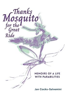 Cover for Jan Cocks-Salvemini · Thanks Mosquito for the Great Ride : Memoirs of a Life With Parabilities (Hardcover Book) (2022)