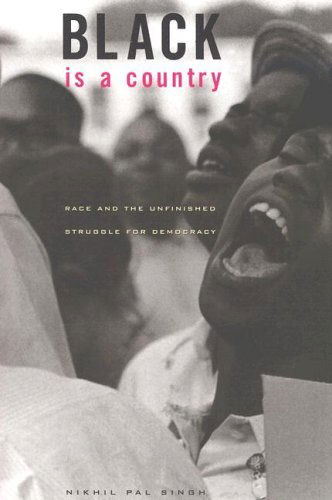 Cover for Nikhil Pal Singh · Black Is a Country: Race and the Unfinished Struggle for Democracy (Paperback Book) (2005)