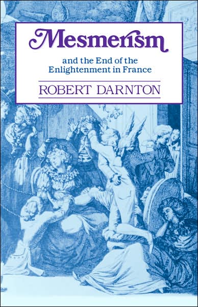 Mesmerism and the End of the Enlightenment in France - Robert Darnton - Books - Harvard University Press - 9780674569515 - 1986