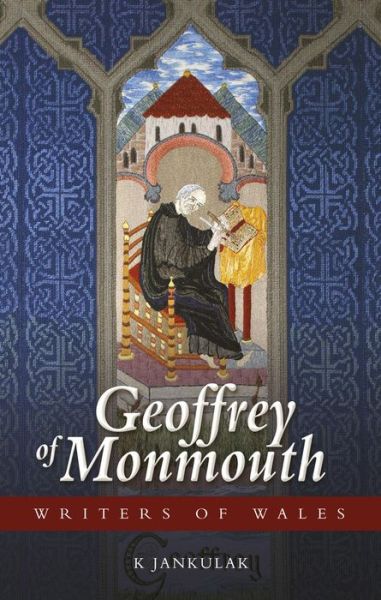Geoffrey of Monmouth - Writers of Wales - Karen Jankulak - Books - University of Wales Press - 9780708321515 - June 30, 2010