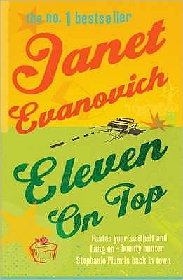 Eleven On Top: A fast-paced and witty adventure of chaos and criminals - Janet Evanovich - Kirjat - Headline Publishing Group - 9780755330515 - maanantai 5. kesäkuuta 2006