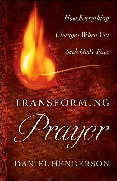 Cover for Daniel Henderson · Transforming Prayer – How Everything Changes When You Seek God's Face (Paperback Book) (2011)