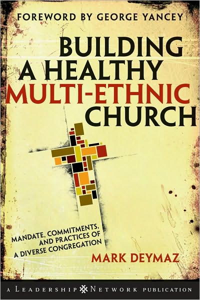 Cover for Mark DeYmaz · Building a Healthy Multi-ethnic Church: Mandate, Commitments and Practices of a Diverse Congregation - Jossey-Bass Leadership Network Series (Hardcover Book) (2007)