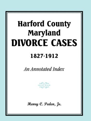 Cover for Henry C. Peden Jr · Harford County, Maryland, Divorce Cases, 1827-1912: an Annotated Index (Paperback Book) (2009)