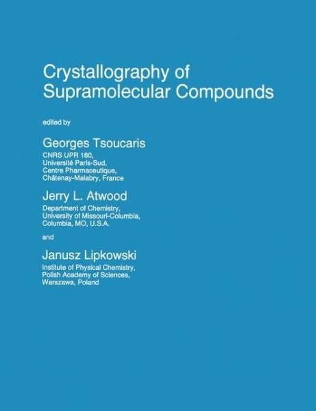 Cover for J L Atwood · Crystallography of Supramolecular Compounds: Proceedings of the Nato Advanced Study Institute, Erice, Italy, 1-11 June, 1995 - Nato Science Series C (Hardcover Book) (1996)