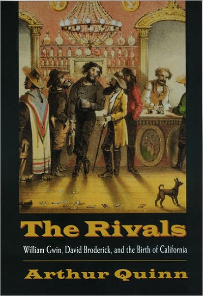 Cover for Arthur Quinn · The Rivals: William Gwin, David Broderick, and the Birth of California (Paperback Book) (1997)