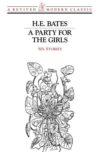 Cover for H. E. Bates · A Party for the Girls: Six Stories (Revived Modern Classic) (Taschenbuch) (1988)