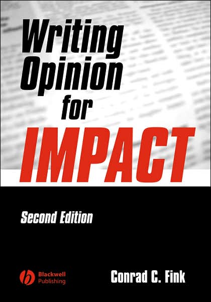 Cover for Fink, Conrad C. (Henry W. Grady College of Journalism and Mass Communication) · Writing Opinion for Impact (Paperback Book) (2004)