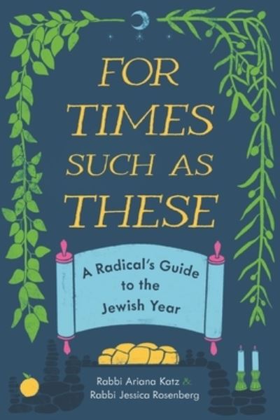 Cover for Ariana Katz · For Times Such as These: A Radical's Guide to the Jewish Year (Paperback Book) (2024)
