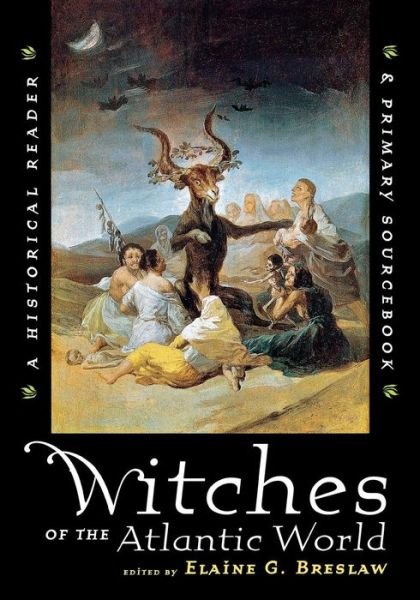 Witches of the Atlantic World: An Historical Reader and Primary Sourcebook - Olivier Roy - Kirjat - New York University Press - 9780814798515 - perjantai 1. syyskuuta 2000