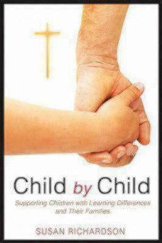 Child by Child: Supporting Children with Learning Differences and Their Families - Susan Richardson - Kirjat - Church Publishing Inc - 9780819227515 - torstai 20. lokakuuta 2011