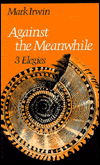 Cover for Mark Irwin · Against the Meanwhile (Paperback Book) (1988)