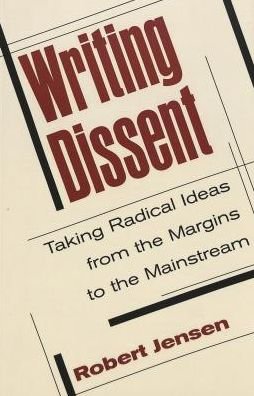 Writing Dissent: Taking Radical Ideas from the Margins to the Mainstream - Media and Culture - Robert Jensen - Kirjat - Peter Lang Publishing Inc - 9780820456515 - perjantai 27. toukokuuta 2005