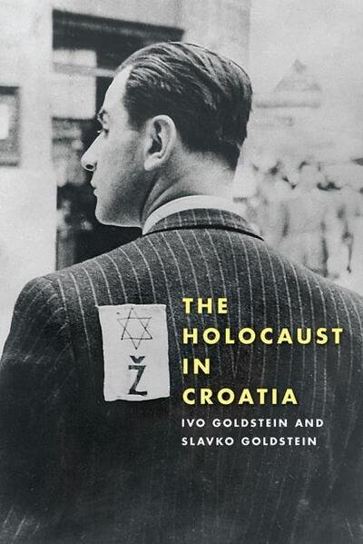 Cover for Ivo Goldstein · Holocaust in Croatia, The - Russian and East European Studies (Hardcover Book) (2016)