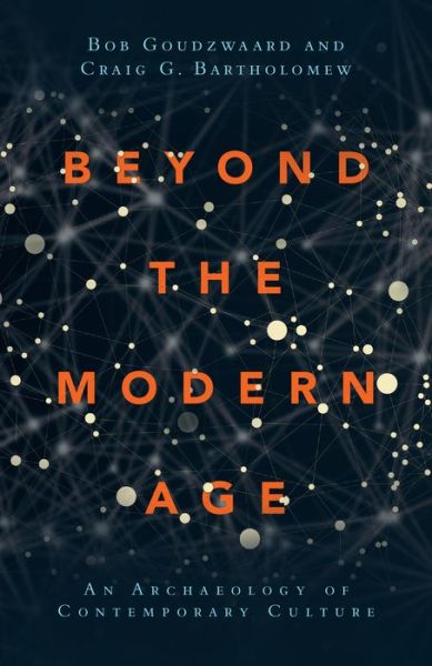 Cover for Bob Goudzwaard · Beyond the Modern Age – An Archaeology of Contemporary Culture (Paperback Bog) (2017)
