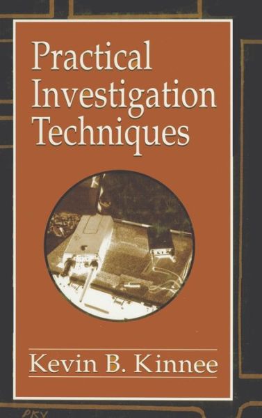 Cover for Kevin B. Kinnee · Practical Investigation Techniques - Practical Aspects of Criminal and Forensic Investigations (Hardcover Book) (1994)