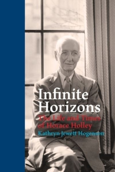 Infinite Horizons: The Life and Times of Horace Holley - Kathryn Jewett Hogenson - Livros - George Ronald Publisher Ltd - 9780853986515 - 3 de fevereiro de 2022