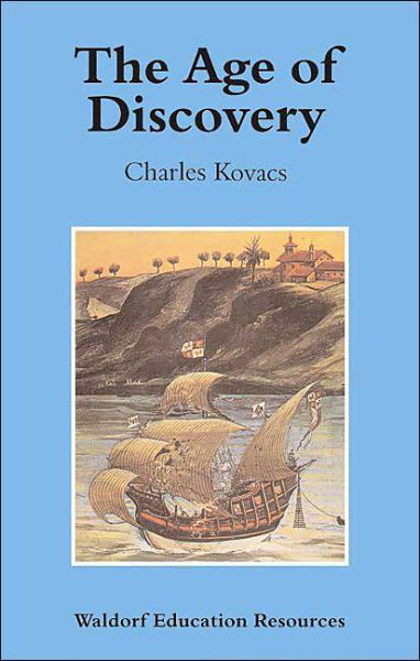 Cover for Charles Kovacs · The Age of Discovery - Waldorf Education Resources (Paperback Book) (2004)