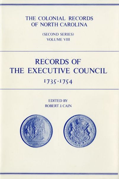 Cover for The Colonial Records of North Carolina, Volume 8: Records of the Executive Council, 1735-1754 (Hardcover Book) (2008)