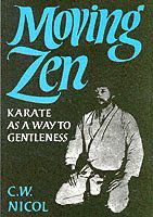 Cover for C.W. Nicol · Moving Zen: Karate As A Way to Gentleness (Paperback Book) [New edition] (2010)