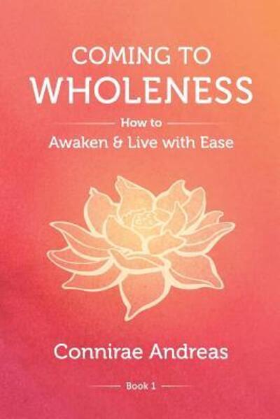 Cover for Connirae Andreas · Coming to Wholeness: How to Awaken and Live with Ease (Paperback Book) (2018)