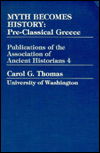 Cover for Carol Thomas · Myth Becomes History Pre-classical (Taschenbuch) (2008)