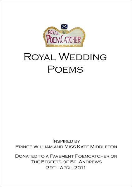 Royal Wedding Poems - Poem Catcher - Libros - Poemcatcher Creations - 9780956764515 - 17 de marzo de 2011