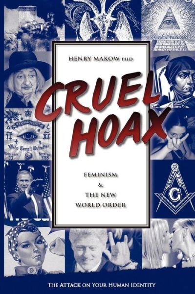 Cover for Makow, Henry, PhD · Cruel Hoax: Feminism &amp; the New World Order (Paperback Book) [1st edition] (2023)