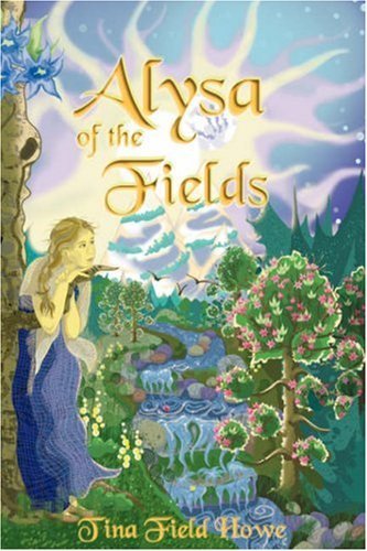 Cover for Tina Field Howe · Alysa of the Fields: Book One in the Tellings of Xunar-kun (Taschenbuch) (2006)