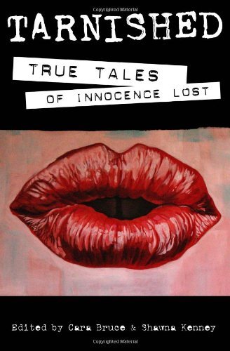 Cover for Cara Bruce · Tarnished: True Tales of Innocence Lost (Taschenbuch) (2011)