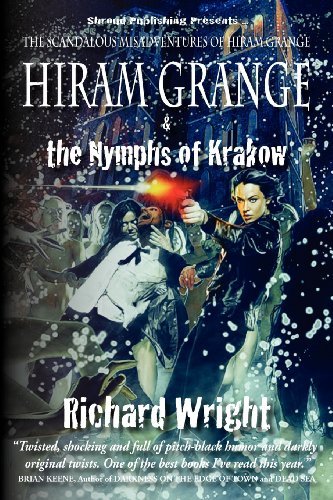 Cover for Richard Wright · Hiram Grange and the Nymphs of Krakow: the Scandalous Misadventures of Hiram Grange (Book #5) (Pocketbok) (2010)