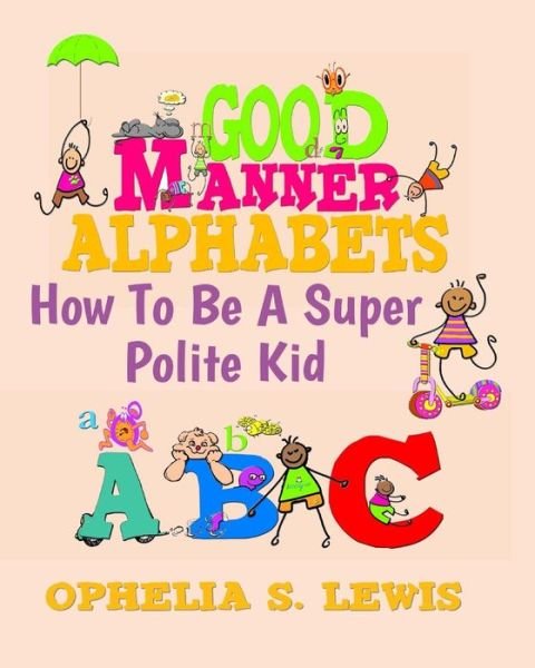 Cover for Ophelia S. Lewis · Good Manner Alphabets: How to Be a Super Polite Kid (Paperback Bog) (2009)