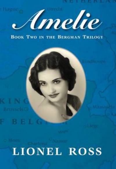 Amelie: Book Two of the Bergman Trilogy - Lionel Ross - Books - i2i Publishing - 9780992995515 - August 1, 2014