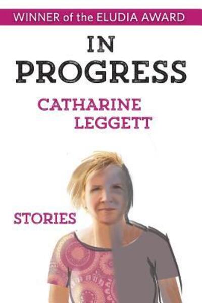 Cover for Catharine Leggett · In Progress (Paperback Book) (2019)