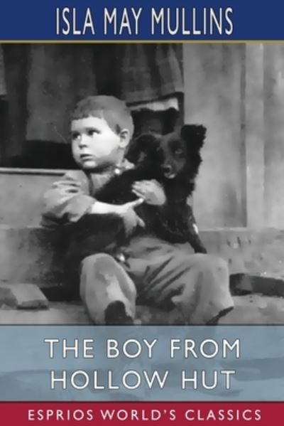 Cover for Isla May Mullins · Boy from Hollow Hut (Esprios Classics) (Bok) (2024)