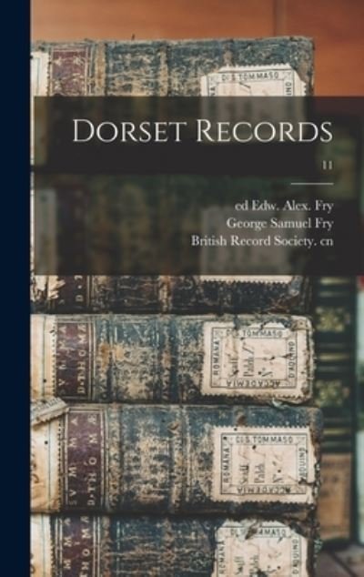 Cover for Edw Alex (Edward Alexander) Ed Fry · Dorset Records; 11 (Hardcover bog) (2021)